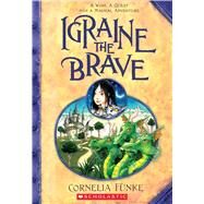 Igraine the Brave by Funke, Cornelia Caroline; Funke, Cornelia Caroline, 9781338541991