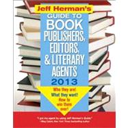Jeff Herman's Guide to Book Publishers, Editors, & Literary Agents 2013 by Herman, Jeff, 9781402271991
