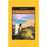 Run to My River by Dorsey, Yvonne, 9781419651991