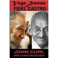 Yoga Sutras of Fidel Castro by Curl, John, 9781501031991