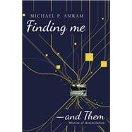 Finding Me and Them by Amram, Michael P., 9781512781991