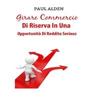 Girare Commercio Di Riserva in Una Opportunit Di Reddito Serious by Alden, Paul, 9781523671991