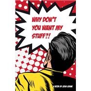 Why Don't You Want My Stuff? by Levine, Josh, 9781543921991