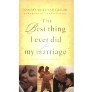 The Best Thing I Ever Did for My Marriage by COBB, NANCYGRIGSBY, CONNIE, 9781590521991