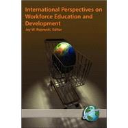 International Perspectives on Workforce Education And Development by Rojewski, Jay W., 9781593111991