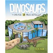 Dinosaurs for Little Kids by Ham, Ken; Looney, Bill, 9781683441991