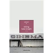 Killing Kate Knight by K(night). Arkady, 9782702141991
