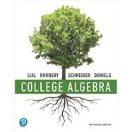 MyLab Math with Pearson eText -- Access Card -- for College Algebra (18-Weeks), 13th Edition by Lial, Margaret L.; Hornsby, John; Schneider, David I.; Daniels, Callie, 9780135821992