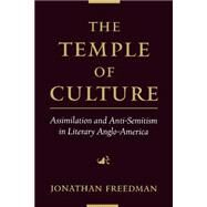The Temple of Culture Assimilation and Anti-Semitism in Literary Anglo-America by Freedman, Jonathan, 9780195151992