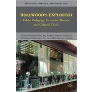 Hollywood's Exploited Public Pedagogy, Corporate Movies, and Cultural Crisis by Van Heertum, Richard; Nocella, Anthony J. , II; Frymer, Benjamin; Kashani, Tony; Grossberg, Lawrence, 9780230621992