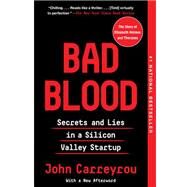 Bad Blood Secrets and Lies in a Silicon Valley Startup by CARREYROU, JOHN, 9780525431992