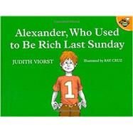 Alexander, Who Used to Be Rich Last Sunday by Viorst, Judith; Cruz, Ray, 9780689711992