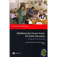 Mobilizing the Private Sector for Public Education : A View from the Trenches by Patrinos, Harry Anthony; Sosale, Shobhana, 9780821371992