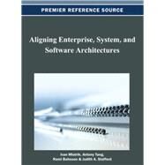 Aligning Enterprise, System, and Software Architectures by Mistrik, Ivan; Tang, Antony; Bahsoon, Rami; Stafford, Judith A., 9781466621992