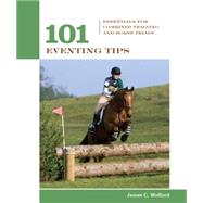 101 Eventing Tips Essentials For Combined Training And Horse Trials by Wofford, James, 9781592281992