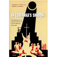 In Lubianka's Shadow by Braun, Leopold L. S.; Hamburg, G. M., 9780268021993
