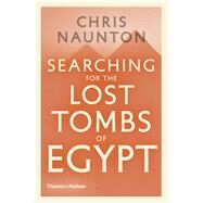 Searching for the Lost Tombs of Egypt by Naunton, Chris, 9780500051993