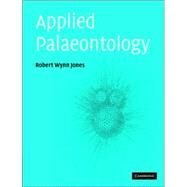 Applied Palaeontology by Robert Wynn Jones, 9780521841993