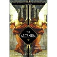 The Arcanum A Novel by WHEELER, THOMAS, 9780553381993