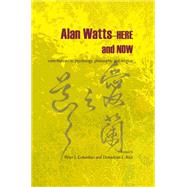 Alan Watts--Here and Now by Columbus, Peter J.; Rice, Donadrian L., 9781438441993
