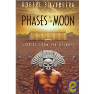 Phases of the Moon by Silverberg, Robert, 9781931081993