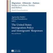 The United States Immigration Policy and Immigrants' Responses by Malek, Agnieszka; Praszalowicz, Dorota, 9783631671993