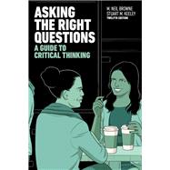 Asking the Right Questions: A Guide to Critical Thinking [Rental Edition] by Browne, M., 9780134431994
