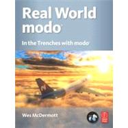 Real World modo: The Authorized Guide: In the Trenches with modo by McDermott; Wes, 9780240811994