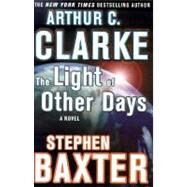 The Light of Other Days by Arthur C. Clarke and Stephen Baxter, 9780312871994