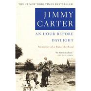 An Hour Before Daylight Memoirs of a Rural Boyhood by Carter, Jimmy, 9780743211994
