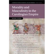 Morality and Masculinity in the Carolingian Empire by Stone, Rachel, 9781107531994