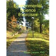 Environmental Science Exercises Third Edition (# 21386775) by Robert Larsson, Ph.D., 9781304781994