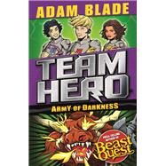 Team Hero: Army of Darkness Series 3, Book 3 by Blade, Adam, 9781408351994