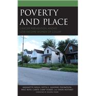 Poverty and Place Cancer Prevention among Low-Income Women of Color by Wells, Anjanette; Thompson, Vetta L. Sanders; Ross, Will; Yeakey, Carol Camp; Notaro, Sheri; Thorp, Holden, 9781498521994