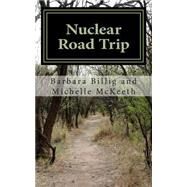 Nuclear Road Trip by Billig, Barbara; Mckeeth, Michelle, 9781505371994
