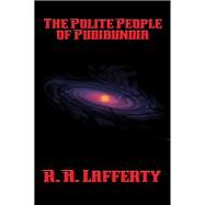The Polite People of Pudibundia by R. A. Lafferty, 9781515411994
