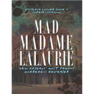 Mad Madame Lalaurie by Love, Victoria Cosner; Shannon, Lorelei, 9781609491994