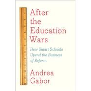 After the Education Wars by Gabor, Andrea, 9781620971994