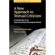 A New Approach to Textual Criticism by Wasserman, Tommy; Gurry, Peter J., 9781628371994