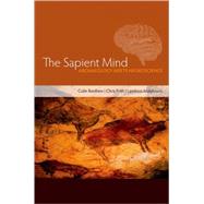 The Sapient Mind Archaeology meets neuroscience by Renfrew, Colin; Frith, Chris; Malafouris, Lambros, 9780199561995