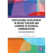 Professional Development in Online Teaching and Learning in Technical Communication: A Ten Year Retrospective by Hewett; Beth L., 9780367001995