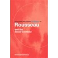 Routledge Philosophy Guidebook to Rousseau and the Social Contract by Bertram,Christopher, 9780415201995