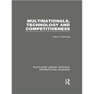 Multinationals, Technology & Competitiveness (RLE International Business) by Dunning; John H., 9780415751995