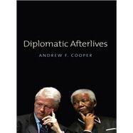 Diplomatic Afterlives by Cooper, Andrew F., 9780745661995