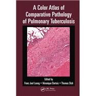 A Color Atlas of Comparative Pathology of Pulmonary Tuberculosis by Leong,Franz Joel, 9781138451995