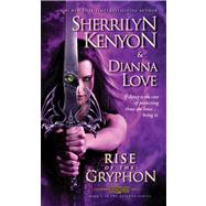 Rise of the Gryphon by Kenyon, Sherrilyn; Love, Dianna, 9781451671995