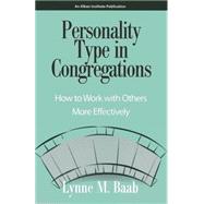 Personality Type in Congregations How to Work With Others More Effectively by Baab, Lynne M., 9781566991995