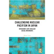 Challenging Nuclear Pacifism in Japan by Masae Yuasa, 9780367541996