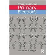 Congressional Primary Elections by Boatright; Robert, 9780415741996