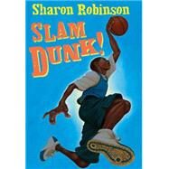Slam Dunk! by Robinson, Sharon, 9780439671996